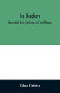 Ice breakers; games and stunts for large and small groups - Paperback