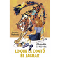 Lo Que Le Contó El Jaguar: (What the Jaguar Told Her Spanish Edition) - Paperback