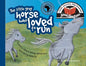 The little grey horse who loved to run: Little stories, big lessons - Paperback