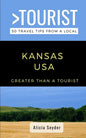 Greater Than a Tourist- Kansas USA: 50 Travel Tips from a Local - Paperback