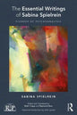 The Essential Writings of Sabina Spielrein: Pioneer of Psychoanalysis - Paperback