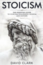 Stoicism: The Essential Guide to Stoicism Philosophy, Wisdom, and History - Paperback