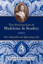 The Precious Lies of Madeleine de Scudéry: Her Admirable and Infuriating Life. Book 3 - Paperback