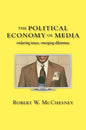 The Political Economy of Media: Enduring Issues, Emerging Dilemmas - Paperback