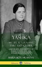Yashka: My Life as a Peasant, Exile and Soldier; A Biography and History of Russia in WW1, and the Bolshevik Revolution (Hardcover) - Hardcover
