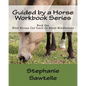 Guided by a Horse Workbook Series: Book One, What Horses Can Teach Us About Mindfulness - Paperback