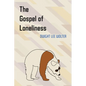 The Gospel of Loneliness - Paperback