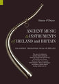 Ancient Music and Instruments of Ireland and Britain: The story of a distinctive musical culture during the Stone Age, Bronze Age and Iron Ages off No - Paperback