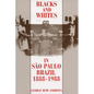 Blacks and Whites in Sao Paulo, Brazil, 1888-1988 - Paperback
