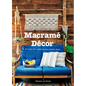 Macrame Decor: 25 Boho-Chic Patterns and Project Ideas - Paperback