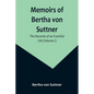 Memoirs of Bertha von Suttner: The Records of an Eventful Life (Volume I) - Paperback