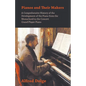 Pianos and Their Makers - A Comprehensive History of the Development of the Piano from the Monochord to the Concert Grand Player Piano - Paperback