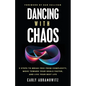 Dancing with Chaos: 3 Steps to Break Free from Complexity, Move Toward Your Goals Faster, and Live Your Best Life - Paperback