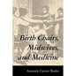 Birth Chairs, Midwives, and Medicine - Paperback