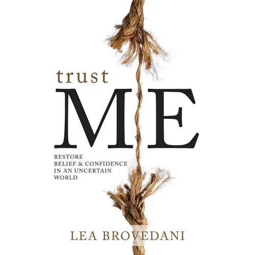 Trust Me: Restore Belief & Confidence in an Uncertain World - Paperback