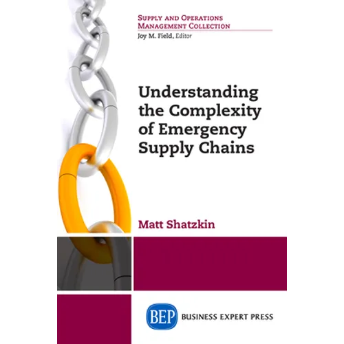 Understanding the Complexity of Emergency Supply Chains - Paperback