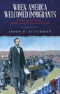 When America Welcomed Immigrants: The Short and Tortured History of Abraham Lincoln's Act to Encourage Immigration - Paperback