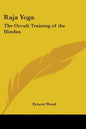 Raja Yoga: The Occult Training of the Hindus - Paperback