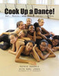 Cook Up A Dance: Art, Music and Dance Improvisation - Paperback