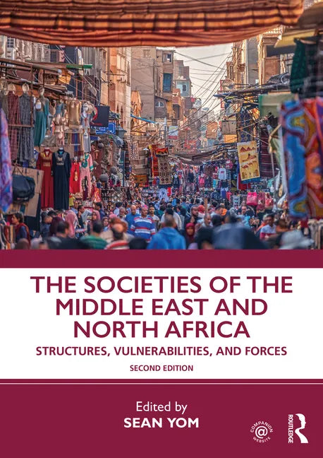 The Societies of the Middle East and North Africa: Structures, Vulnerabilities, and Forces - Paperback
