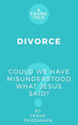 Divorce: Could We Have Misunderstood What Jesus Said? - Paperback