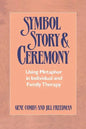 Symbol, Story, and Ceremony: Using Metaphor in Individual and Family Therapy - Paperback