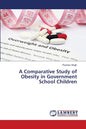 A Comparative Study of Obesity in Government School Children - Paperback