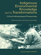 Indigenous Enviromental Knowledge and Its Transformations: Critical Anthropological Perspectives - Paperback