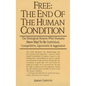 Free: The End of the Human Condition - Paperback