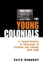 The Young Colonials: A Social History of Education in Trinidad and Tobago 1834-1939 - Paperback