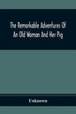 The Remarkable Adventures Of An Old Woman And Her Pig: An Ancient Tale In A Modern Dress - Paperback