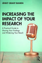 Increasing the Impact of Your Research: A Practical Guide to Sharing Your Findings and Widening Your Reach - Paperback