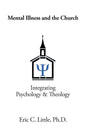 Mental Illness and the Church: Integrating Psychology & Theology - Paperback