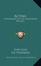Acting: A Handbook of the Stanislavski Method - Hardcover