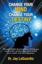 Change Your Mind Change Your Destiny: The Eight Habits of Success that will help you create better relationships, more wealth, more health and more ha - Paperback