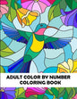 Adult Color By Number Coloring Book: Large Print Birds, Flowers, Animals and Pretty Patterns - Paperback