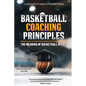 Basketball Coaching Principles: The Meaning of Basketball in Life - Paperback