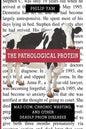 The Pathological Protein: Mad Cow, Chronic Wasting, and Other Deadly Prion Diseases - Paperback