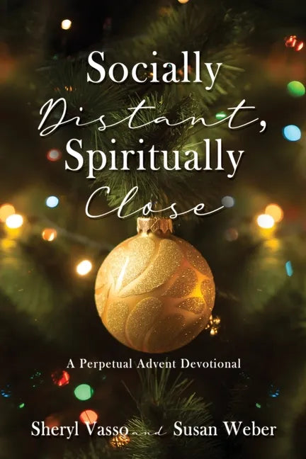 Socially Distant, Spiritually Close: A Perpetual Advent Devotional - Paperback