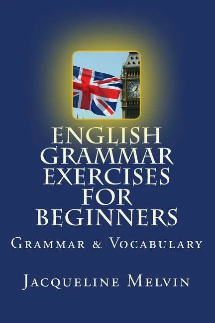 English Grammar Exercises For Beginners: Grammar and Vocabulary - Paperback