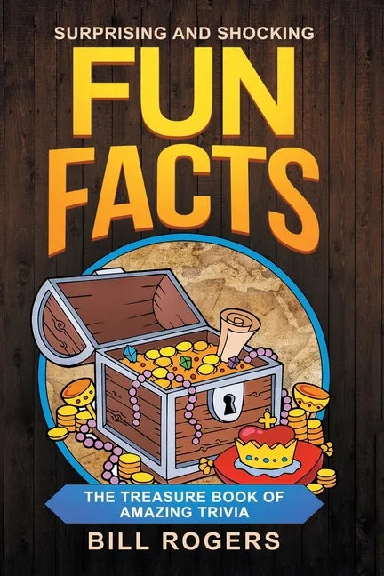 Surprising and Shocking Fun Facts: The Treasure Book of Amazing Trivia: Bonus Travel Trivia Book Included (Trivia Books, Games and Quizzes 1) - Paperback