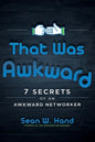 That Was Awkward: 7 Secrets of an Awkward Networker - Paperback
