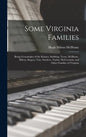Some Virginia Families: Being Genealogies of the Kinney, Stribling, Trout, McIlhany, Milton, Rogers, Tate, Snickers, Taylor, McCormick, and Ot - Hardcover