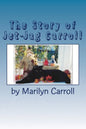 The Story of Jet-Jag Carroll: If Your Cat Has Feline Leukemia, It Doesn't Have To Die! - Paperback