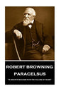 Robert Browning - Paracelsus: "A minute's success pays the failure of years" - Paperback