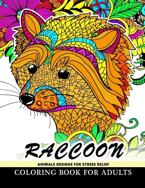 Raccoon Animals Designs For Stress Relief coloring book for adults: Designs for Inspiration & Relaxation, Stress Relieving And Relaxing Patterns - Paperback