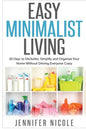 Easy Minimalist Living: 30 Days to Declutter, Simplify and Organize Your Home Without Driving Everyone Crazy - Paperback