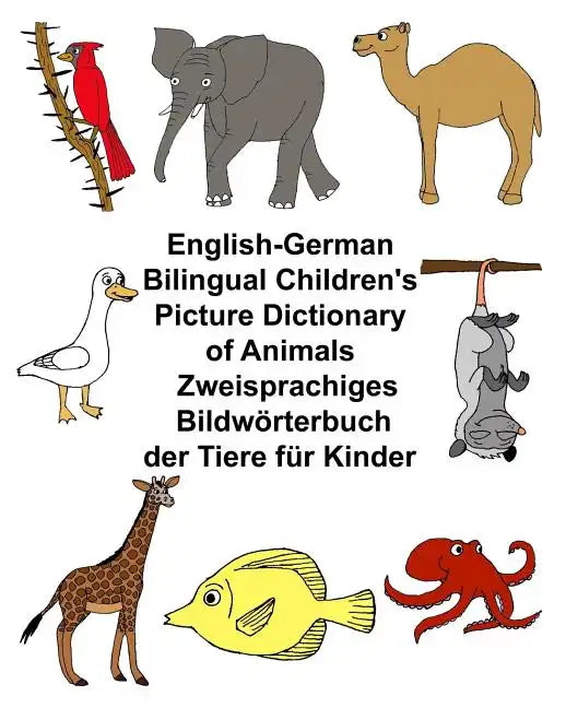 English-German Bilingual Children's Picture Dictionary of Animals Zweisprachiges Bildwörterbuch der Tiere für Kinder - Paperback
