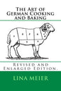 The Art of German Cooking and Baking: Revised and Enlarged Edition. - Paperback