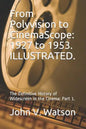 From Polyvision to CinemaScope: 1927 to 1953.: The Definitive History of Widescreen in the Cinema: Part 1. - Paperback